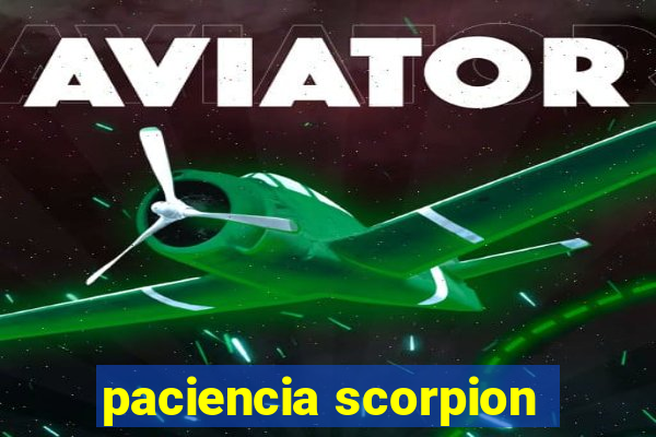 paciencia scorpion